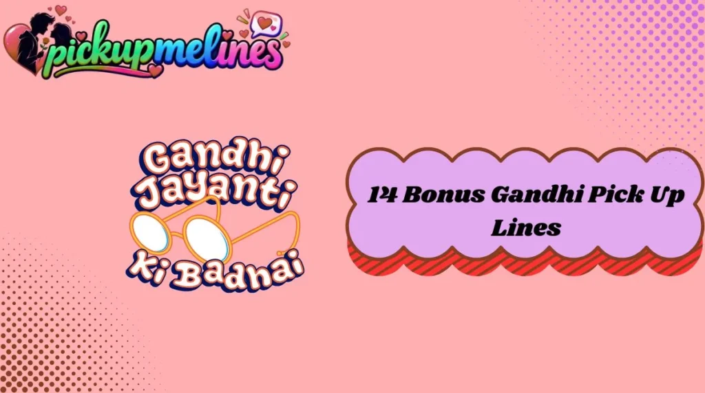 14 Bonus Gandhi Pick Up Lines
