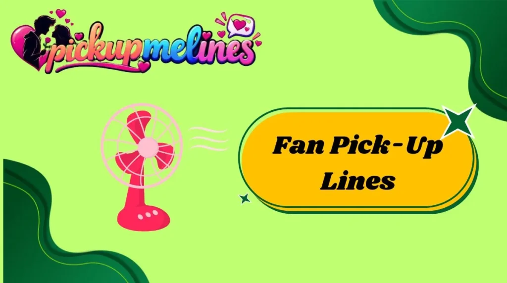 Fan Pick-Up Lines