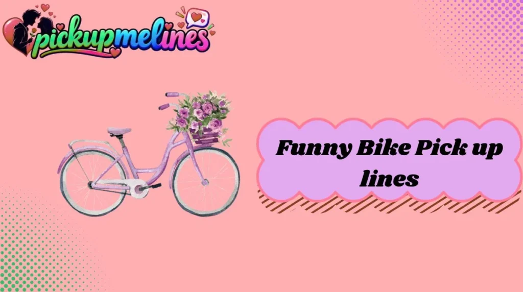 Funny Bike Pick up lines