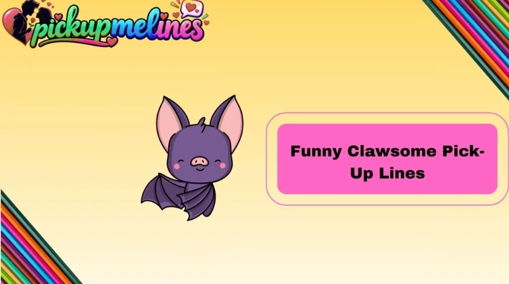Funny Clawsome Pick-Up Lines