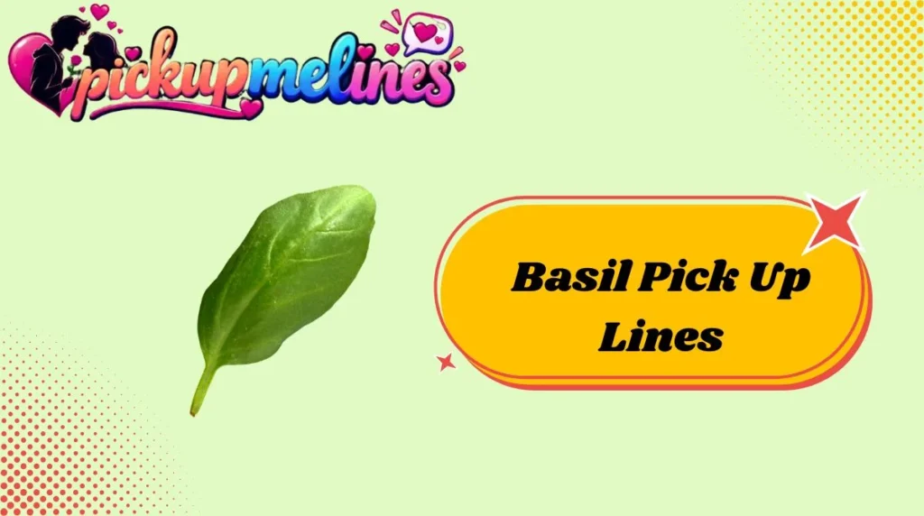 Basil Pick Up Lines