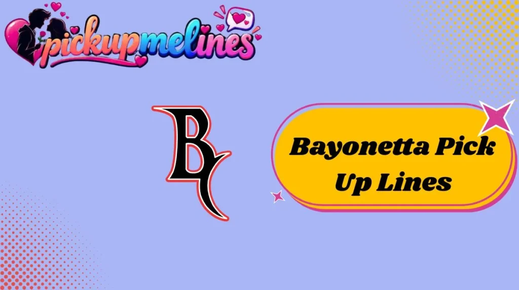 Bayonetta Pick Up Lines