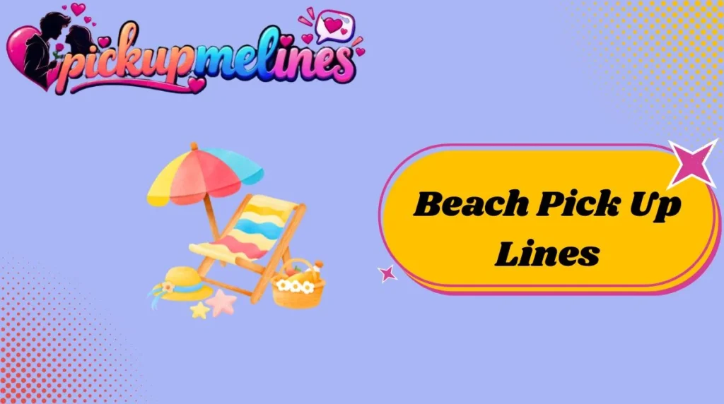 Beach Pick Up Lines