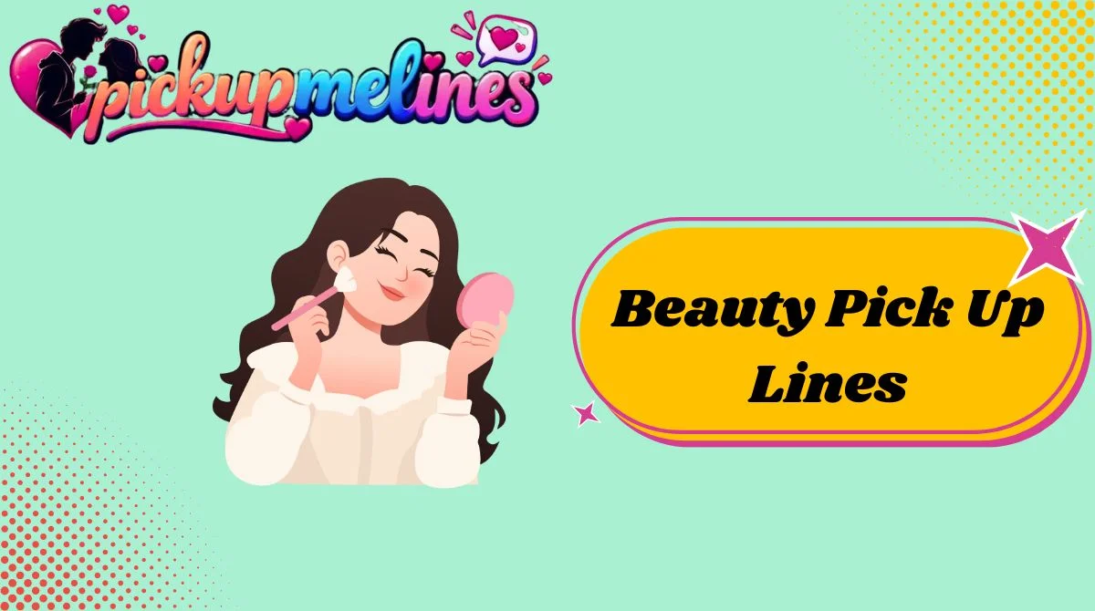 Beauty Pick Up Lines