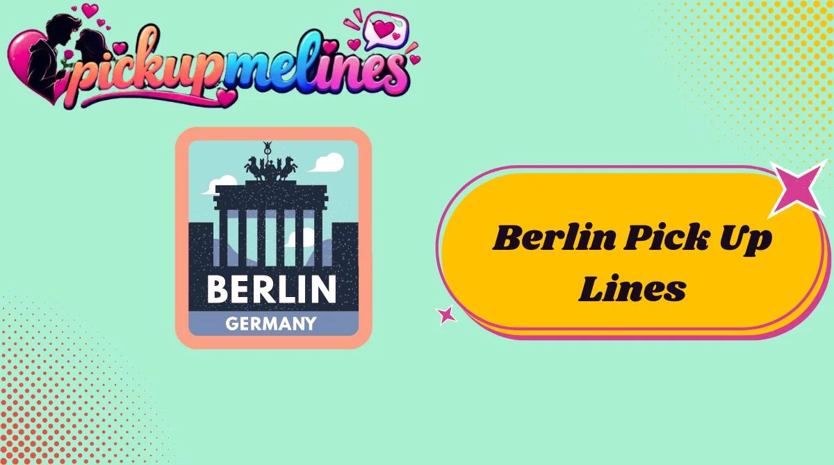 Berlin Pick Up Lines
