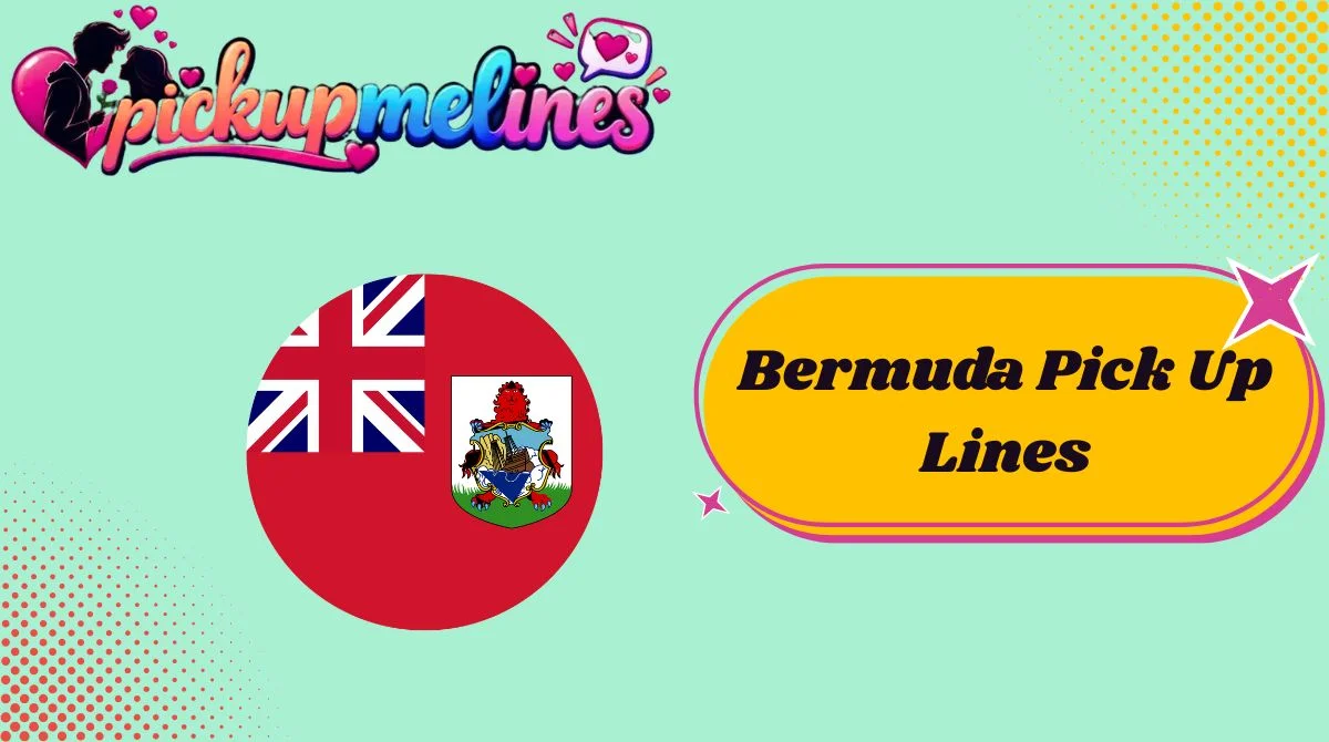 Bermuda Pick Up Lines