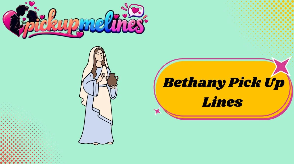 Bethany Pick Up Lines