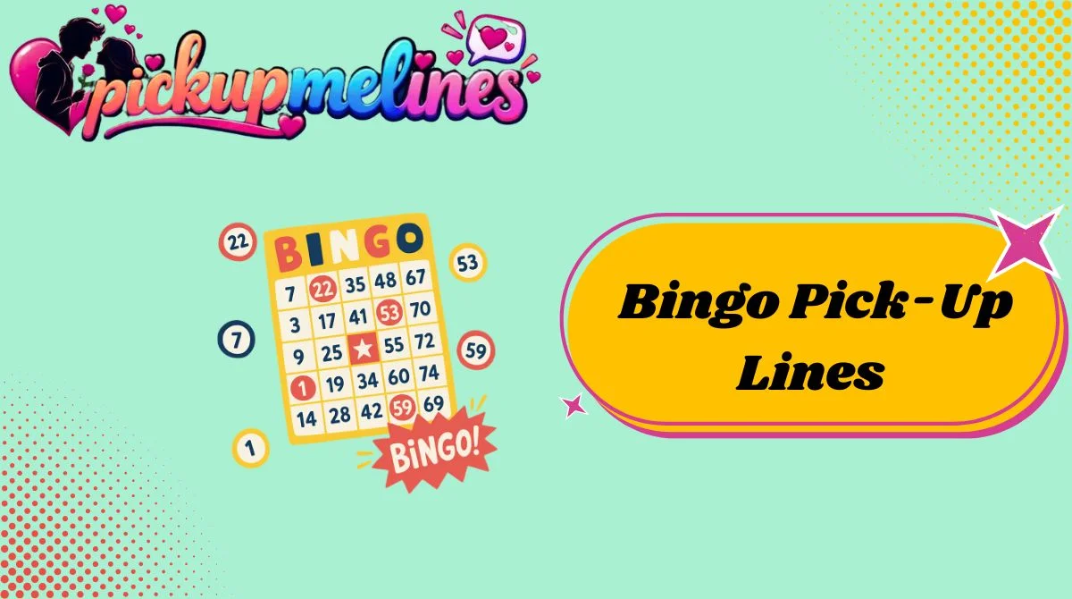 Bingo Pick-Up Lines