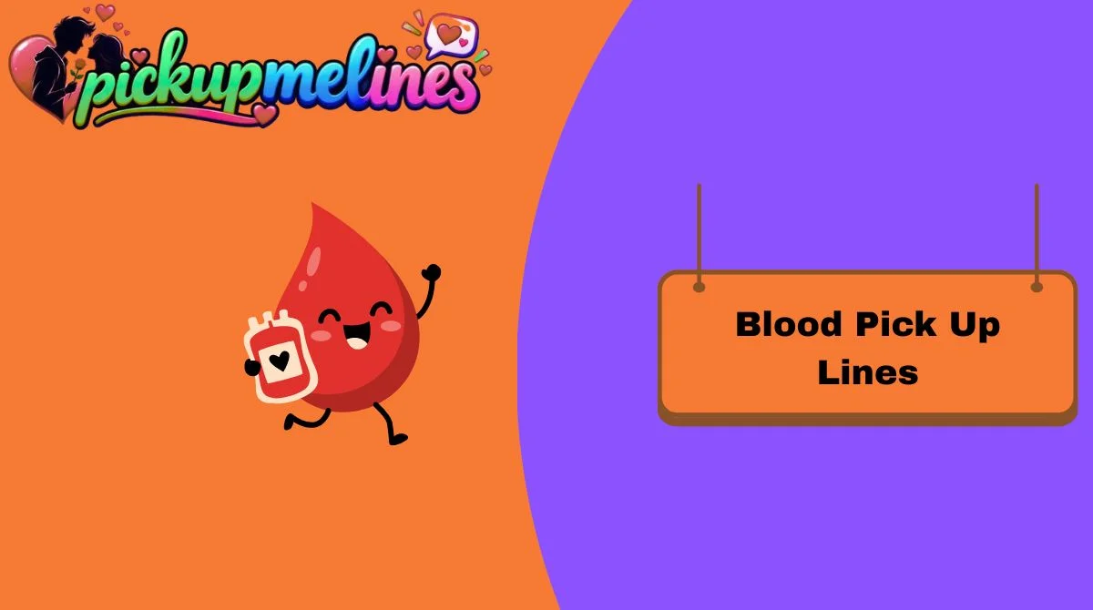 Blood Pick Up Lines