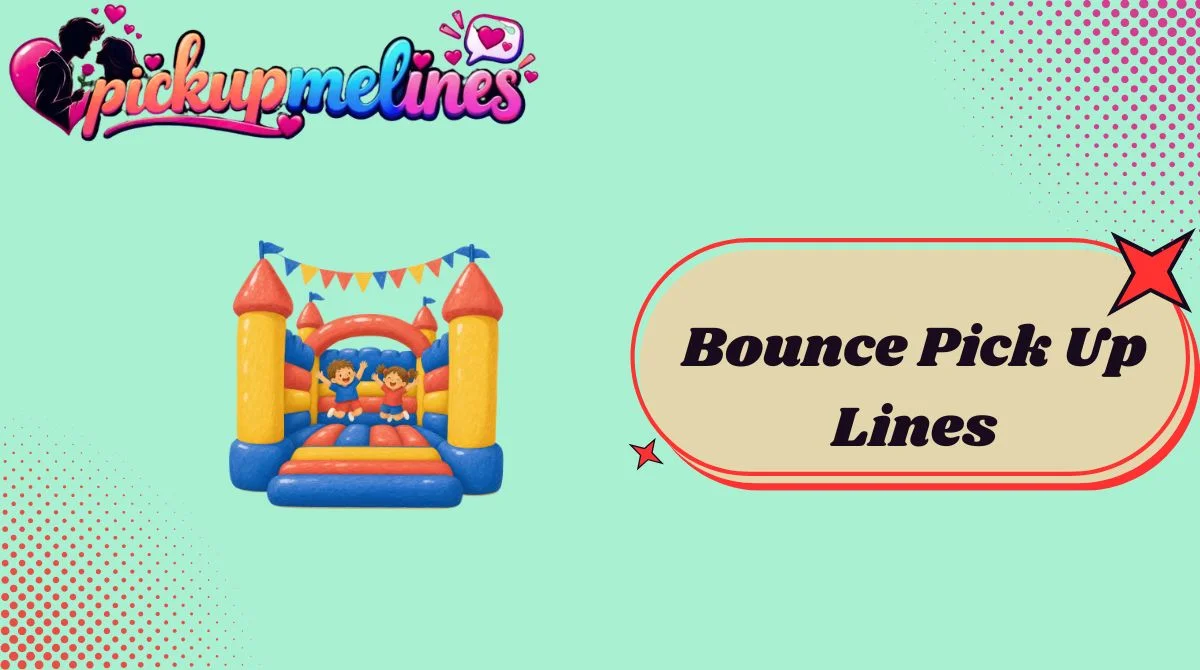 bounce-pick-up-lines