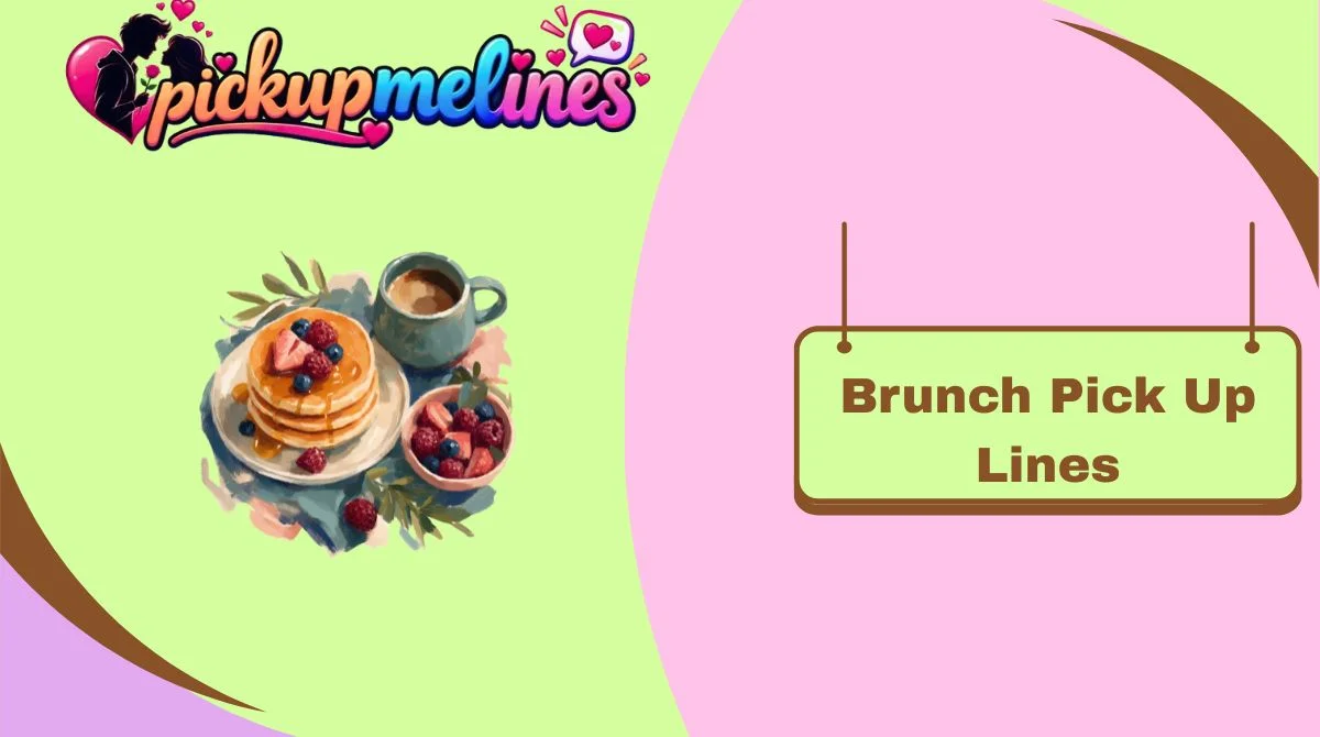 Brunch Pick Up Lines