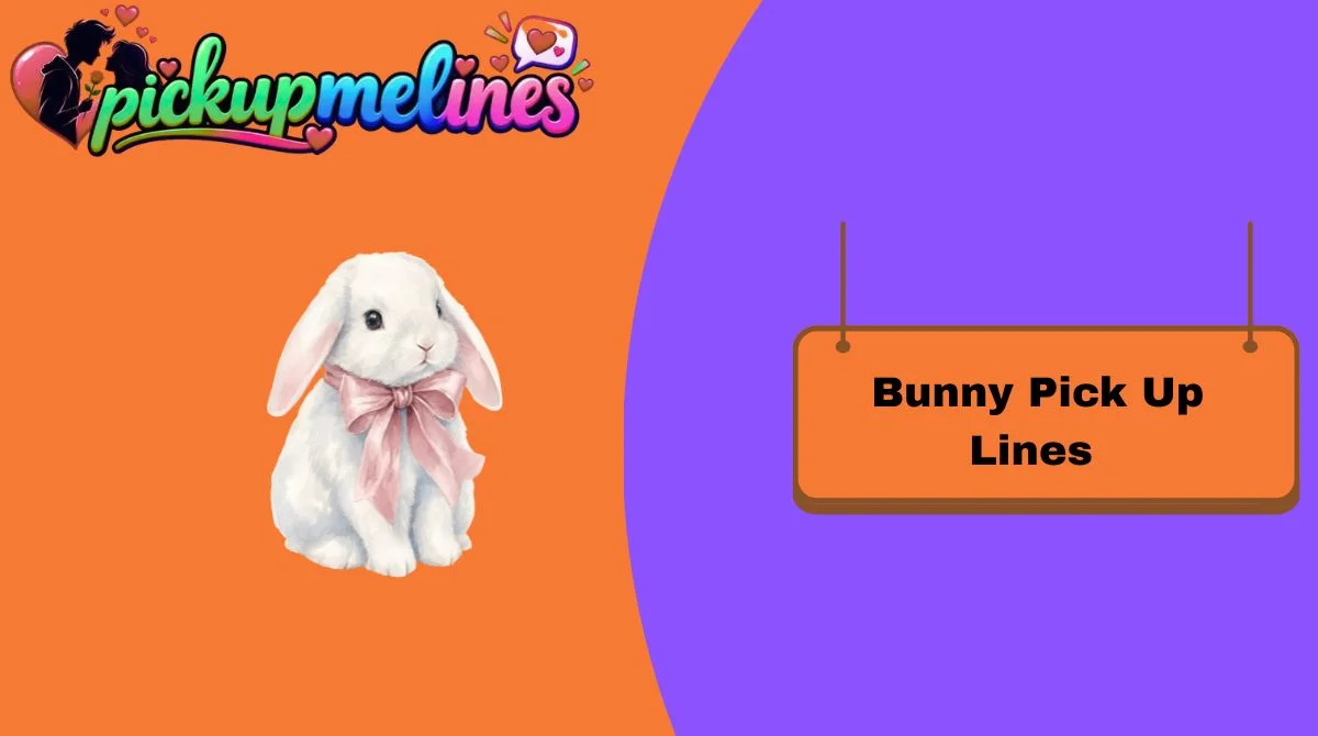 Bunny Pick Up Lines