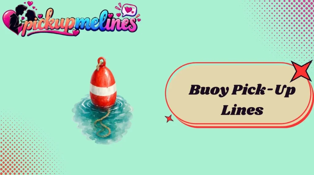 Buoy Pick-Up Lines