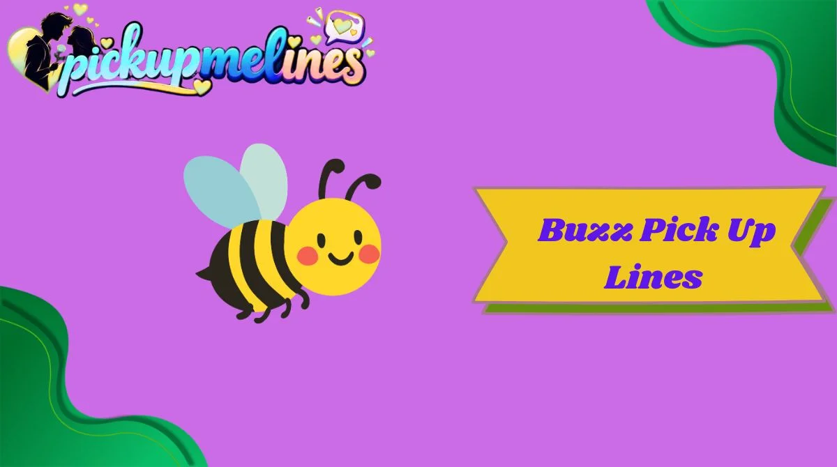 Buzz Pick Up Lines