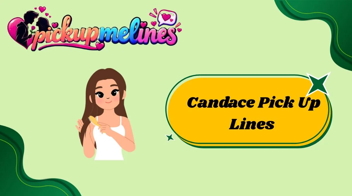 Candace Pick Up Lines
