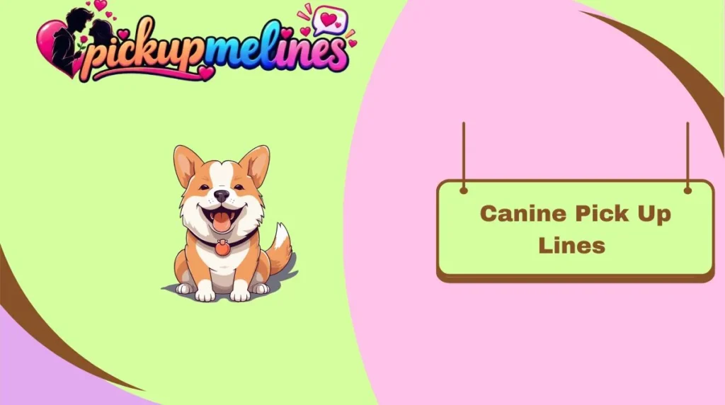 Canine Pick Up Lines