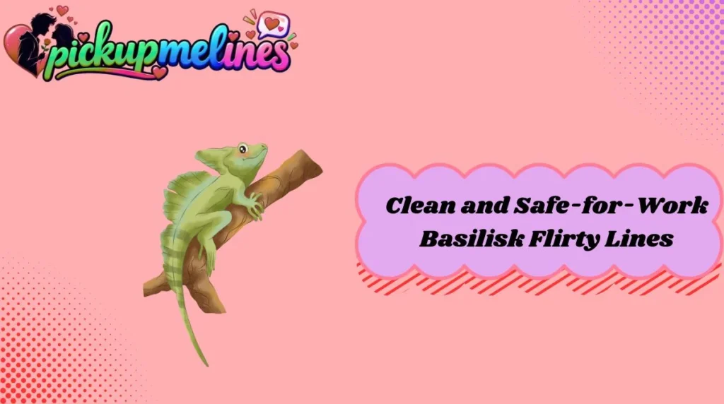 Clean and Safe-for-Work Basilisk Flirty Lines