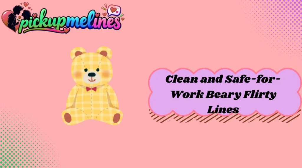 Clean and Safe-for-Work Beary Flirty Lines