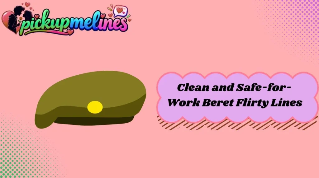 Clean and Safe-for-Work Beret Flirty Lines