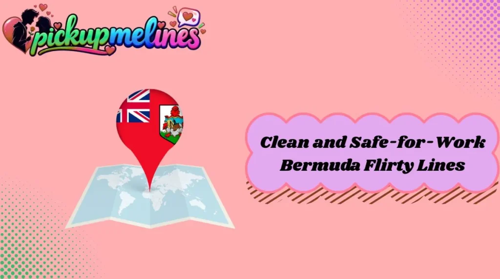 Clean and Safe-for-Work Bermuda Flirty Lines