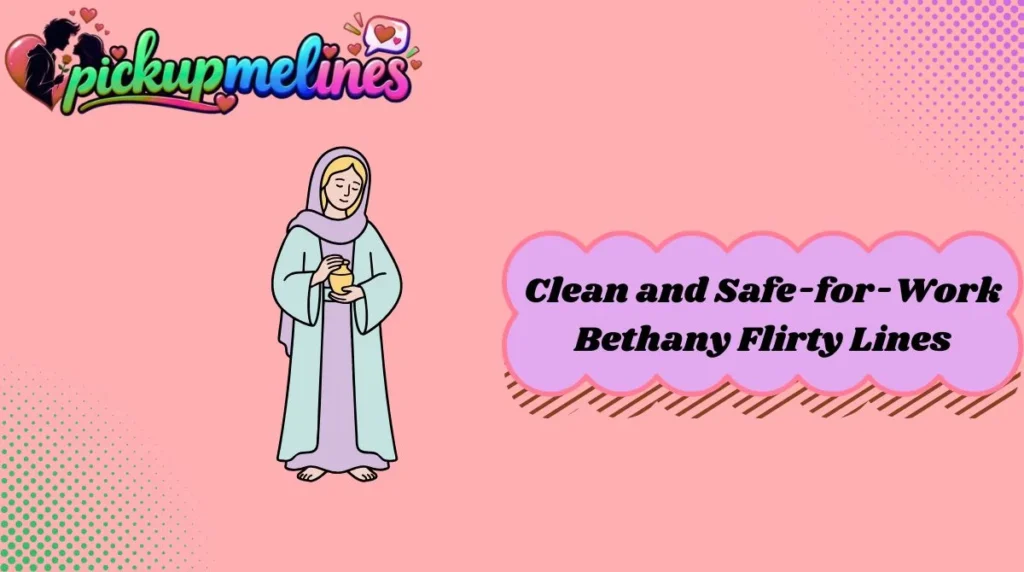 Clean and Safe-for-Work Bethany Flirty Lines