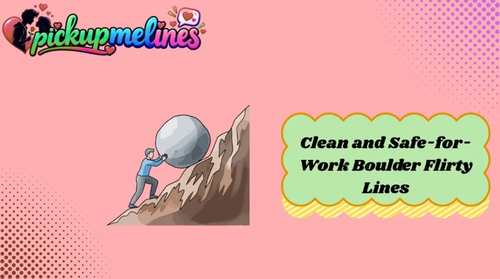 Clean and Safe-for-Work Boulder Flirty Lines