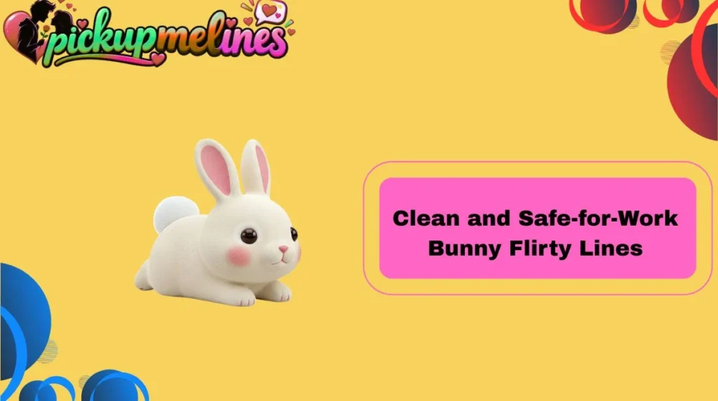 Clean and Safe-for-Work Bunny Flirty Lines