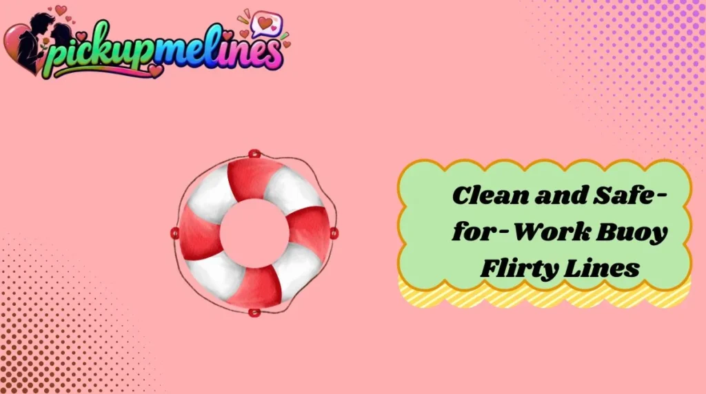 Clean and Safe-for-Work Buoy Flirty Lines