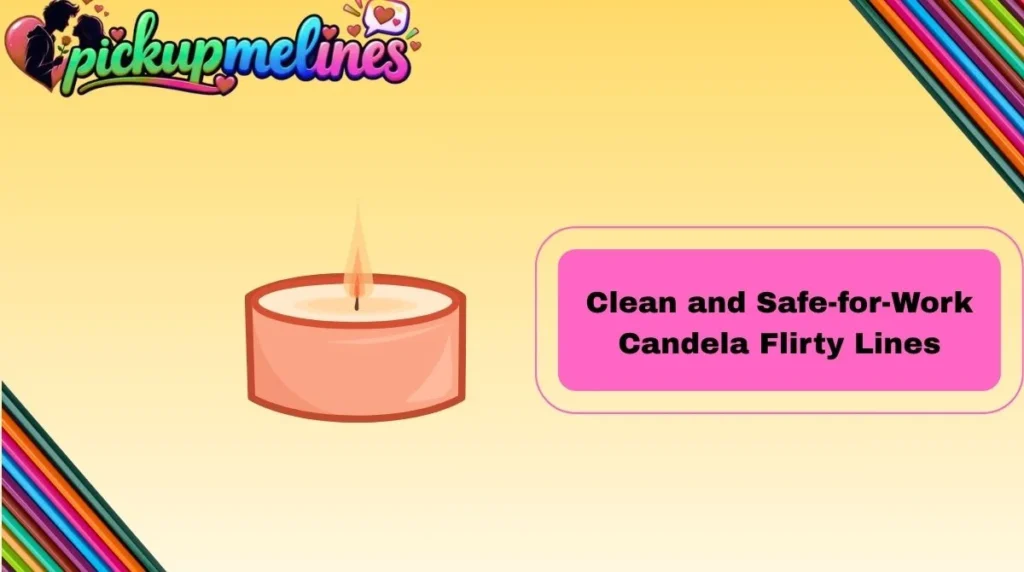 Clean and Safe-for-Work Candela Flirty Lines