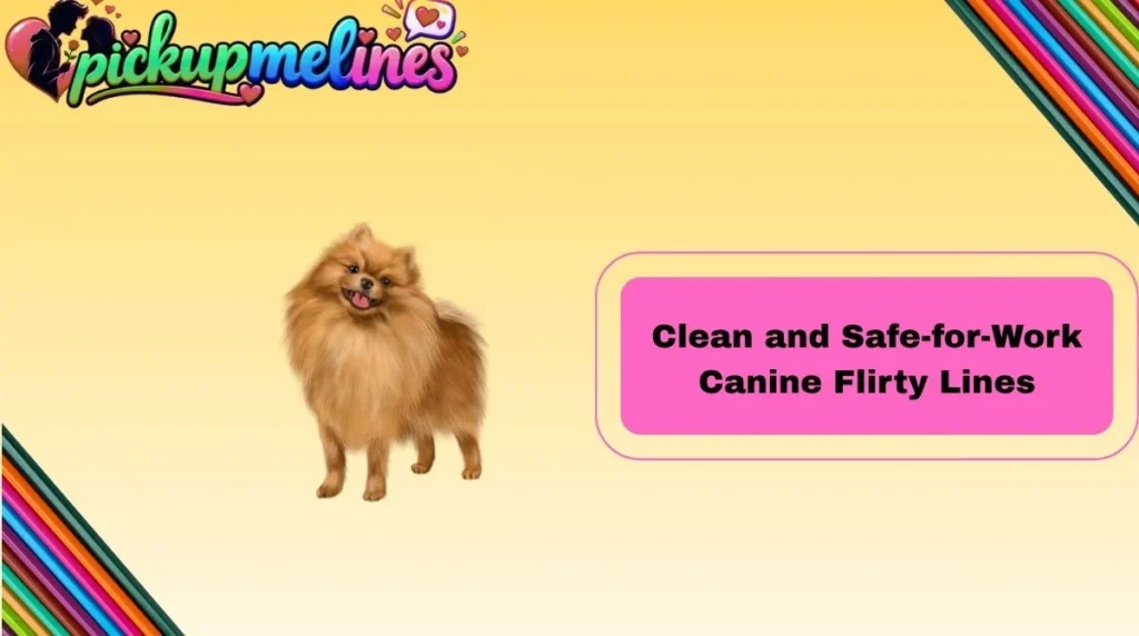 Clean and Safe-for-Work Canine Flirty Lines