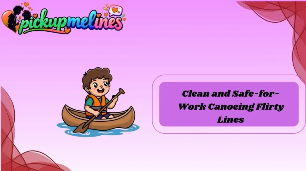 Clean and Safe-for-Work Canoeing Flirty Lines