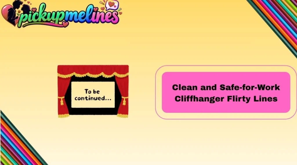 Clean and Safe-for-Work Cliffhanger Flirty Lines