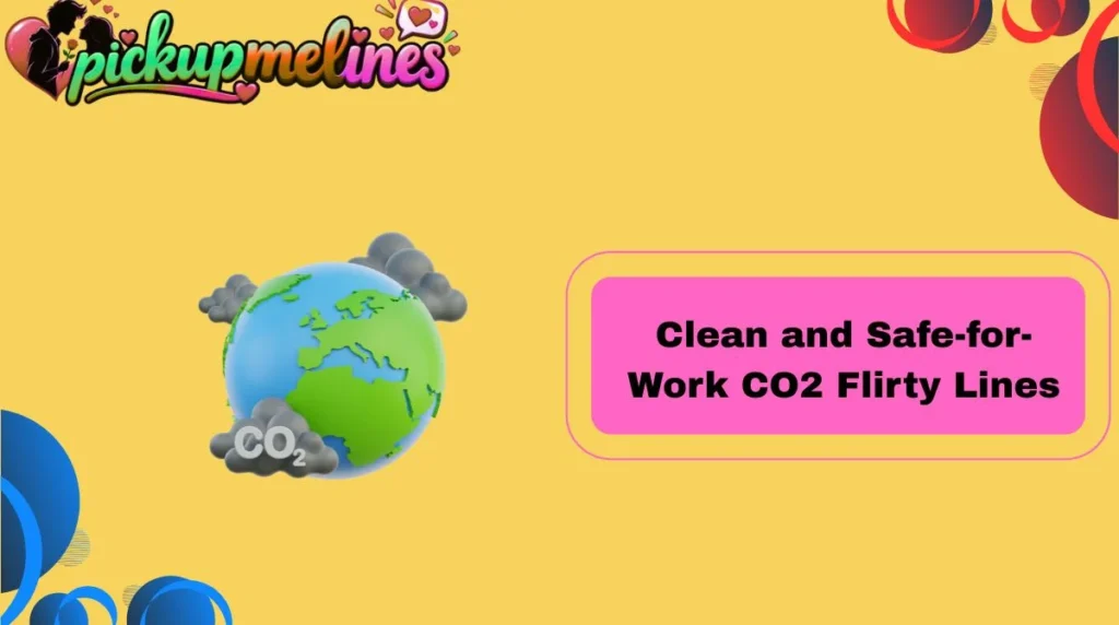 Clean and Safe-for-Work CO2 Flirty Lines