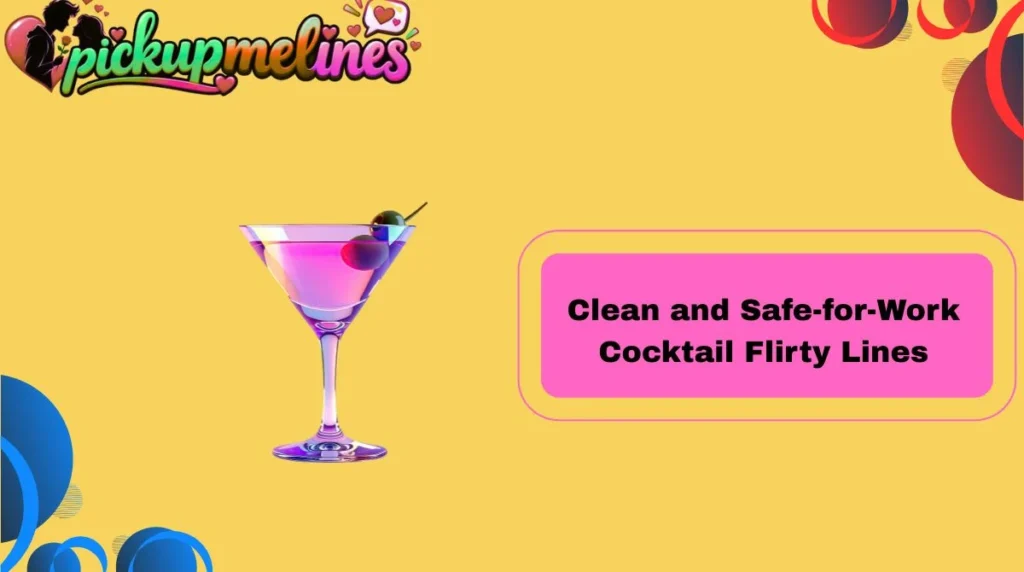 Clean and Safe-for-Work Cocktail Flirty Lines