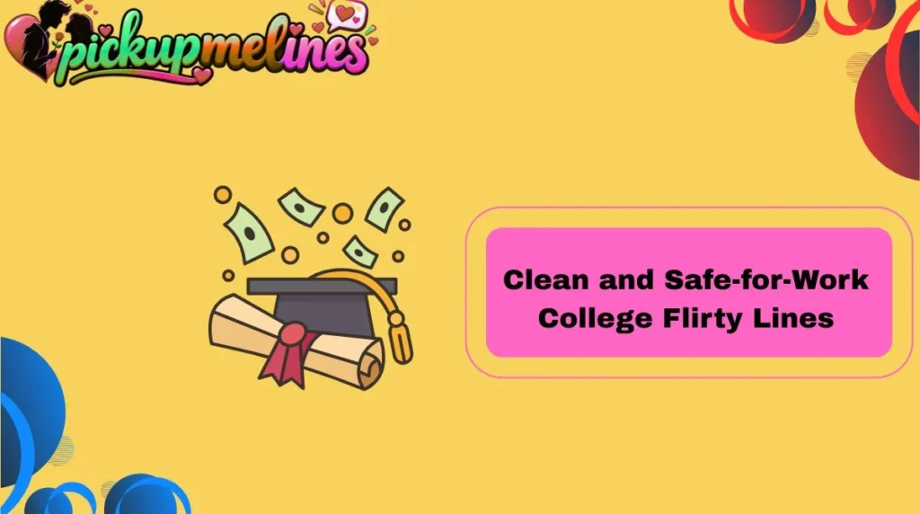 Clean and Safe-for-Work College Flirty Lines