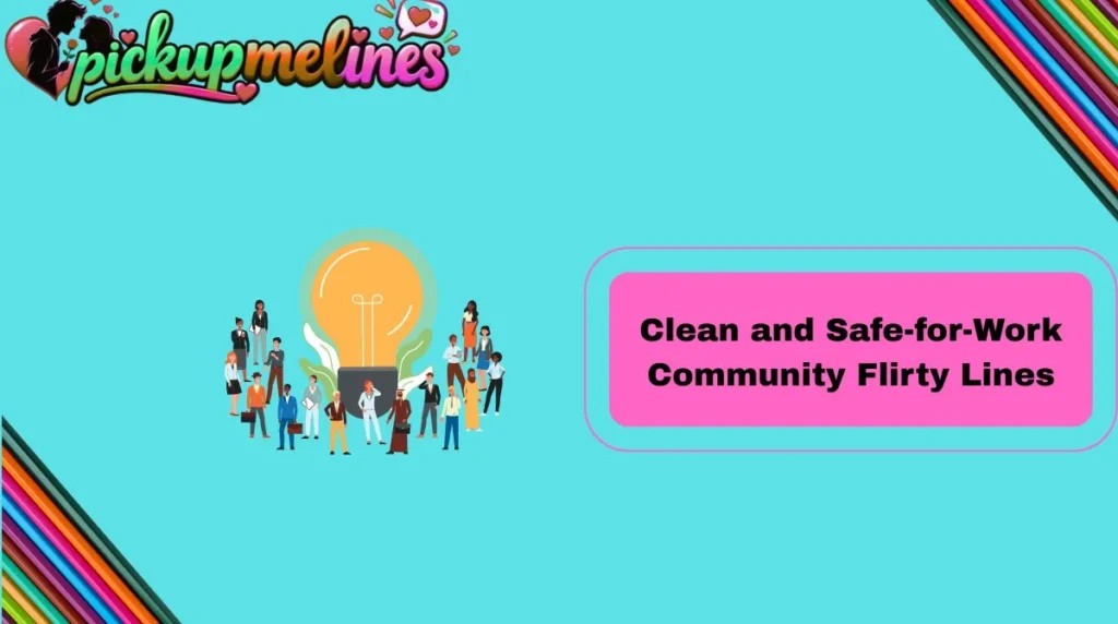 Clean and Safe-for-Work Community Flirty Lines