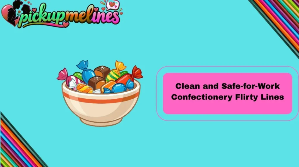 Clean and Safe-for-Work Confectionery Flirty Lines
