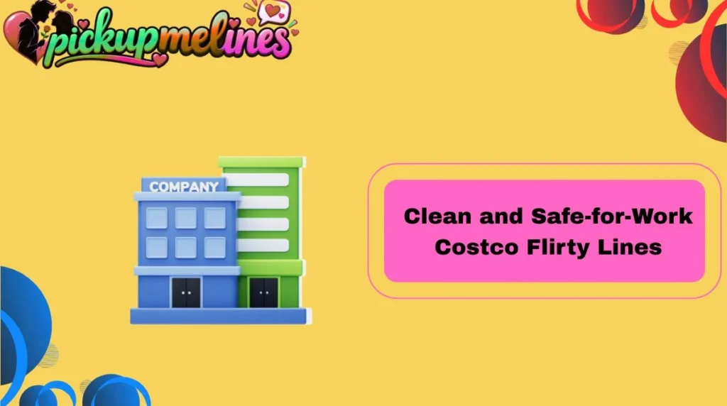 Clean and Safe-for-Work Costco Flirty Lines