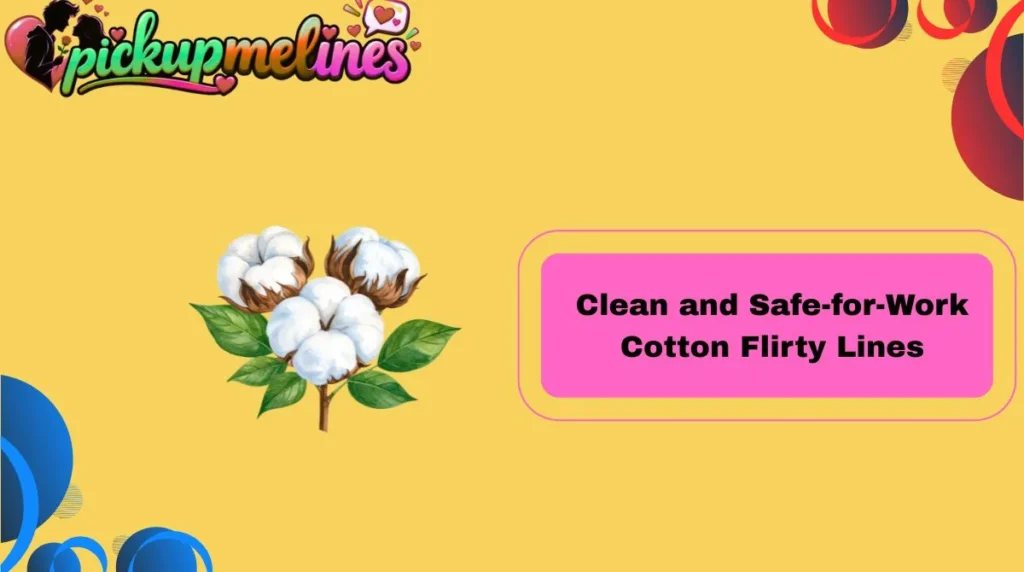 Clean and Safe-for-Work Cotton Flirty Lines