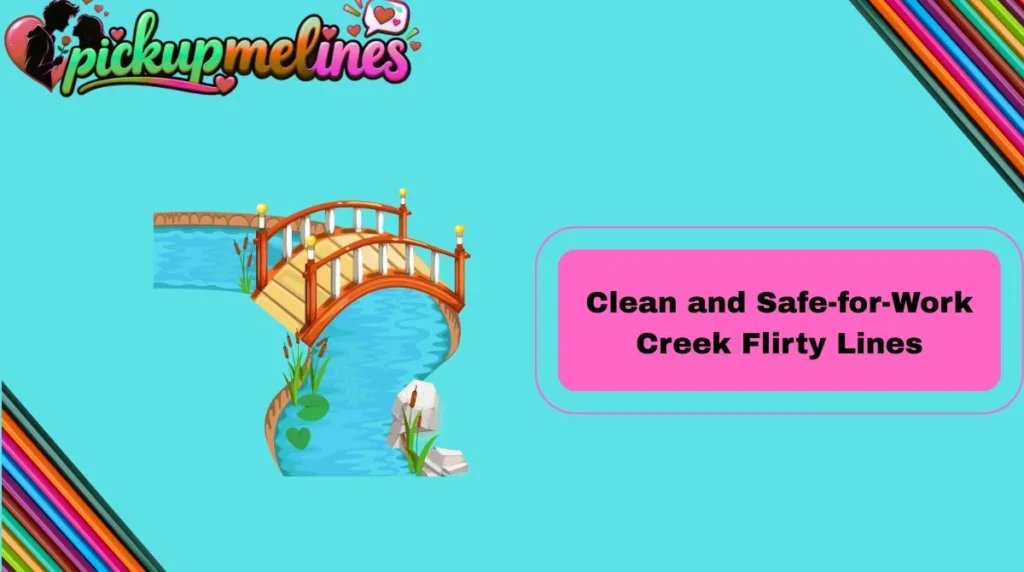 Clean and Safe-for-Work Creek Flirty Lines