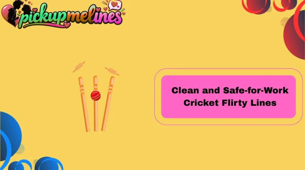 Clean and Safe-for-Work Cricket Flirty Lines