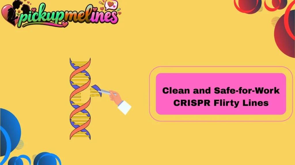Clean and Safe-for-Work CRISPR Flirty Lines