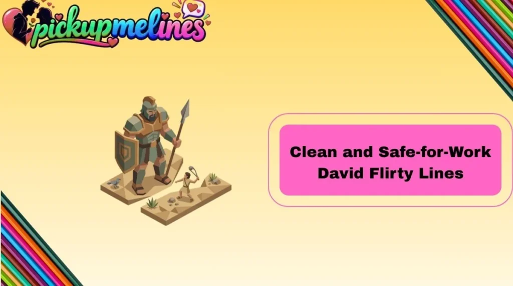 Clean and Safe-for-Work David Flirty Lines