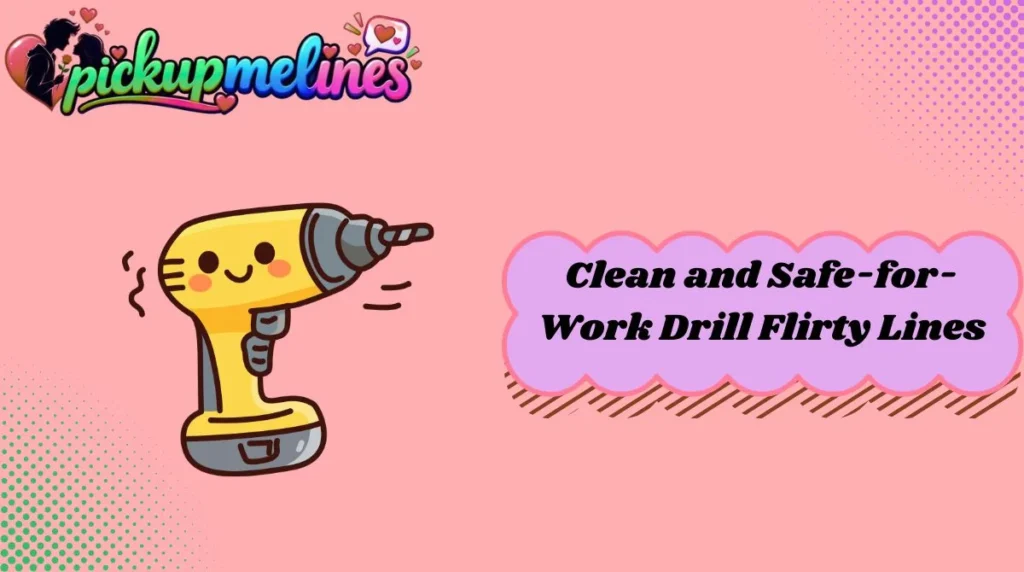 Clean and Safe-for-Work Drill Flirty Lines