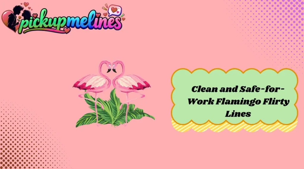 Clean and Safe-for-Work Flamingo Flirty Lines