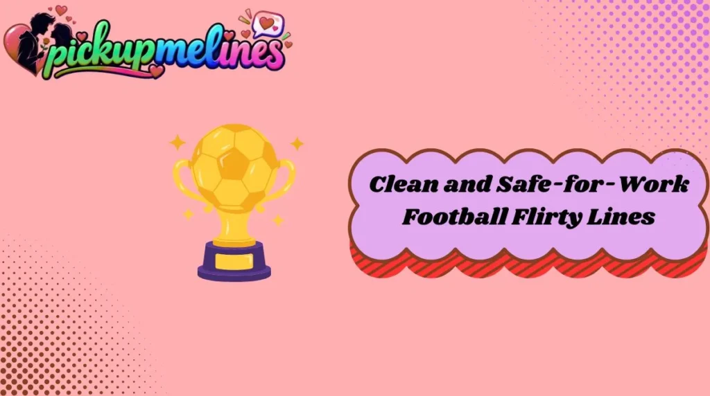 Clean and Safe-for-Work Football Flirty Lines