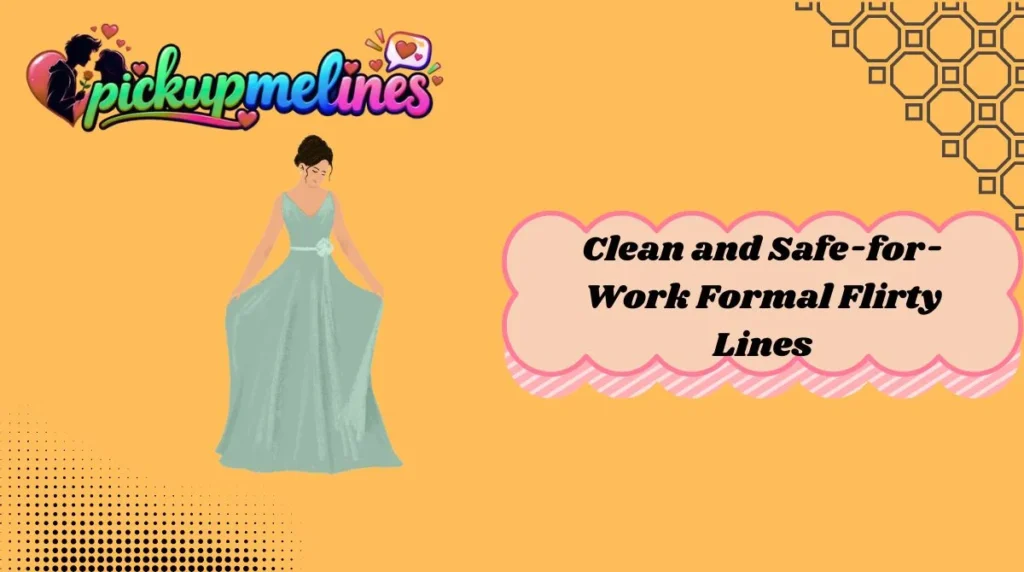 Clean and Safe-for-Work Formal Flirty Lines