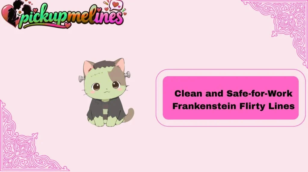 Clean and Safe-for-Work Frankenstein Flirty Lines