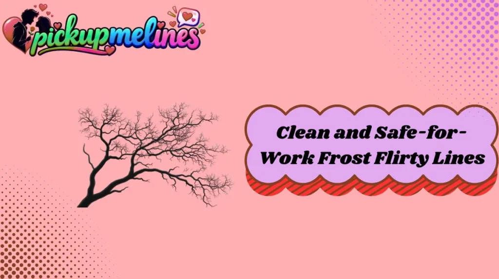 Clean and Safe-for-Work Frost Flirty Lines