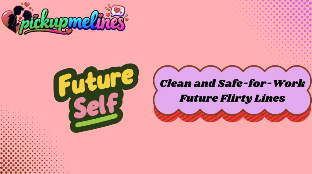 Clean and Safe-for-Work Future Flirty Lines